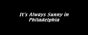 It&rsquo;s Always Sunny In Philadelphia